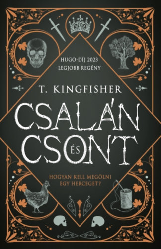 T. Kingfisher: Csalán és csont e-Könyv