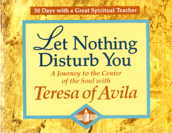 John Kirvan: Let nothing disturb you - A journey to the center of the Soul With Teresa of Avila idegen