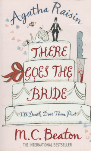 M. C. Beaton: Agatha Raisin - There Goes The Bride antikvár