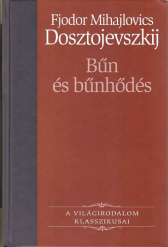 Fjodor Mihajlovics Dosztojevszkij: Bűn és bűnhődés (A világirodalom klasszikusai 10.) antikvár