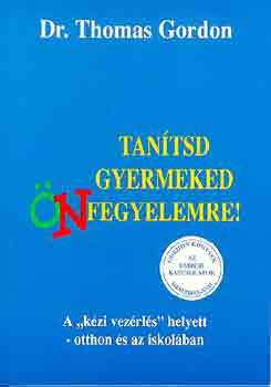 Gordon, Thomas, Dr.: Tanítsd gyermekedet önfegyelemre! antikvár