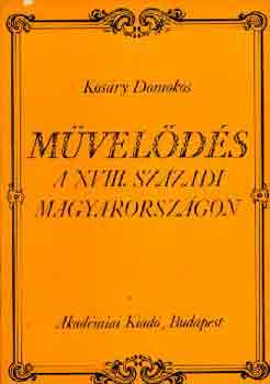 Kosáry Domokos: Művelődés a XVIII. századi Magyarországon antikvár