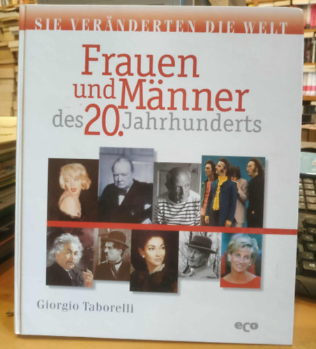 Giorgio Taborelli: Frauen und Männer des 20. Jahrhunderts - Die Veränderten die Welt antikvár