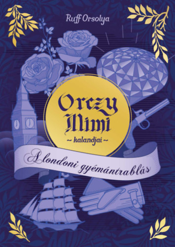 Ruff Orsolya: Orczy Mimi kalandjai - A londoni gyémántrablás könyv