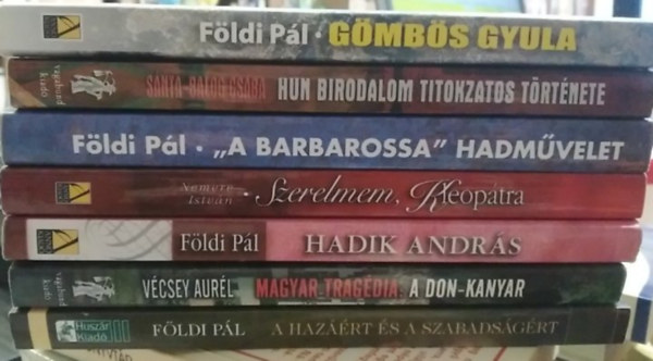 Földi Pál, Vécsey Aurél, Nemere István, Sánta-Balog Csaba: 7 db-os KÖNYVMENTŐ AJÁNLAT, történelem: Gömbös Gyula+ A Hun Birodalom titokzatos története+ „A Barbarossa” hadművelet+ Szerelmem, Kleopátra+ Hadik András+ Magyar tragédia: A Don-kanyar+ A hazáért és a szabadságért antikvár