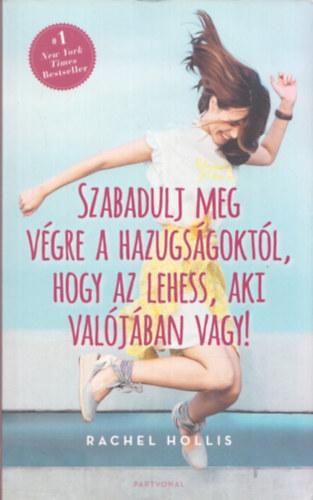 Rachel Hollis: Szabadulj meg végre a hazugságoktól, hogy az lehess, aki valójában vagy! antikvár
