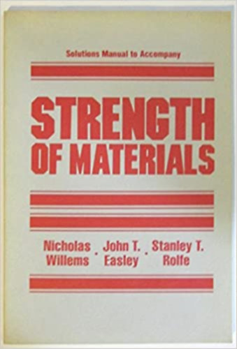 Nicholas Willems: Solutions manual to accompany Strength of materials - Az anyagok szilárdságát kísérő megoldási kézikönyv (angol nyelven) antikvár