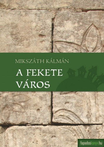 Mikszáth Kálmán: A fekete város e-Könyv