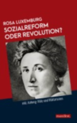 Luxemburg, Rosa: Sozialreform oder Revolution? idegen