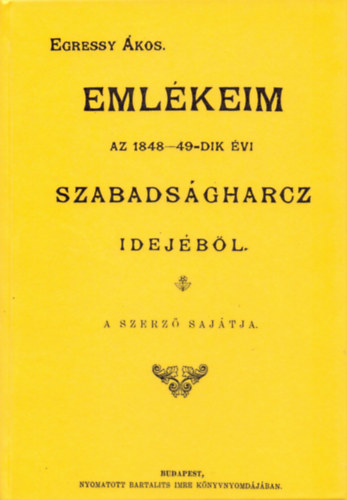 Egressy Ákos: Emlékeim az 1848-49-dik évi szabadságharcz idejéből könyv