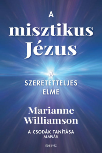 Marianne Williamson: A misztikus Jézus könyv