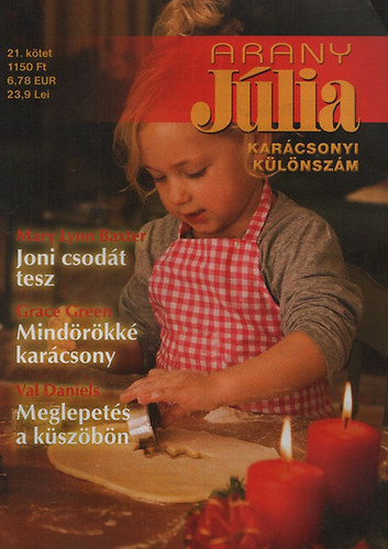 Mary Lynn Baxter; Grace Green; Val Daniels: Arany Júlia 21.kötet (Karácsonyi különszám) : Joni csodát tesz + Mindörökké karácsony + Meglepetés a küszöbön antikvár