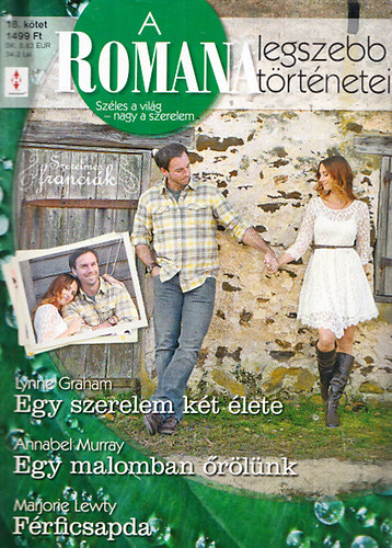 Lynne Graham; Annabel Murray; Marjorie Lewty: A Romana legszebb történetei 18. - Szerelmes franciák (Egy szerelem két élete + Egy malomban őrölünk + Férficsapda) antikvár