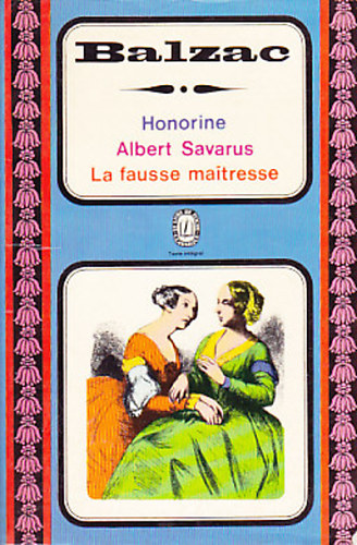 Balzac; Honoré de Balzac: La fausse maitresse suivi de Albert Savarius et de Honorine idegen
