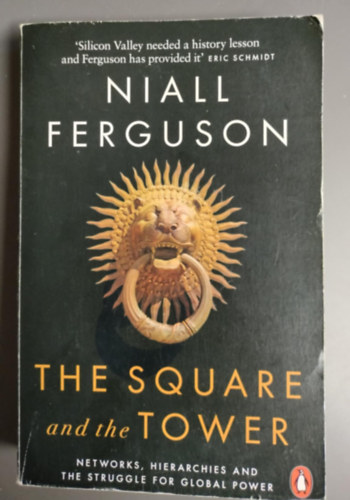 Niall Ferguson: The Square and the Tower: Networks, Hierarchies and the Struggle for Global Power antikvár