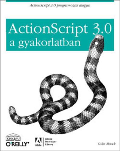 Colin Moock: ActionScript 3.0 a gyakorlatban - ActionScript 3.0 programozás alapjai antikvár
