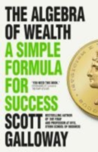 Galloway, Scott: The Algebra of Wealth idegen
