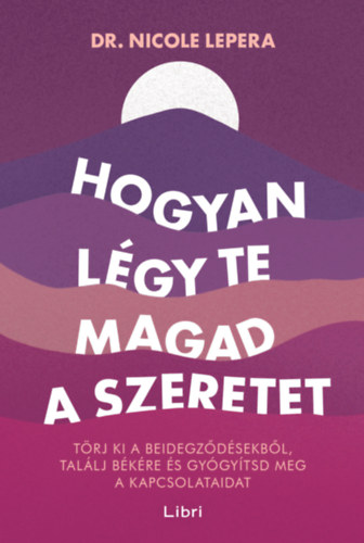 Nicole LePera: Hogyan légy te magad a szeretet e-Könyv