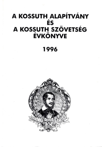 M. Pásztor József (szerk.): A Kossuth alapítvány és a Kossuth Szövetség évkönyve 1996 antikvár