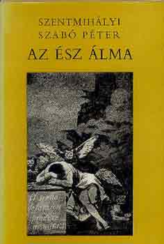 Szentmihályi Szabó Péter: Az ész álma - Dedikált antikvár