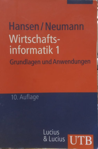 Gustaf Neumann, Hans Robert Hansen: Wirtschaftsinformatik 1 - 10. Auflage antikvár
