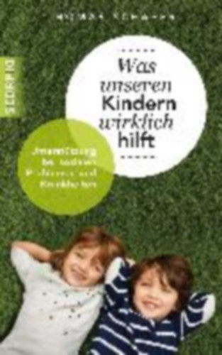 Schäfer, Thomas: Was unseren Kindern wirklich hilft idegen