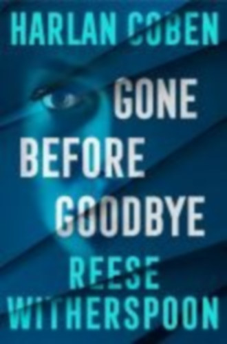 Witherspoon, Reese - Coben, Harlan: Gone Before Goodbye idegen