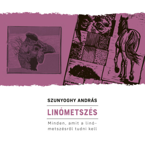 Szunyoghy András: Linómetszés könyv