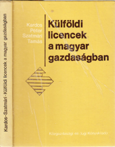 Kardos Péter; Szatmári Tamás: Külföldi licencek a magyar gazdaságban antikvár