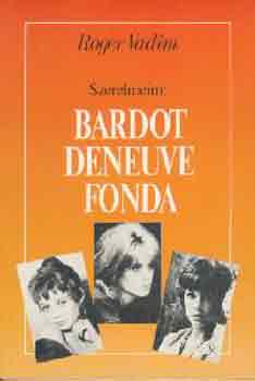 Roger Vadim: Szerelmeim: Bardot, Deneuve, Fonda antikvár