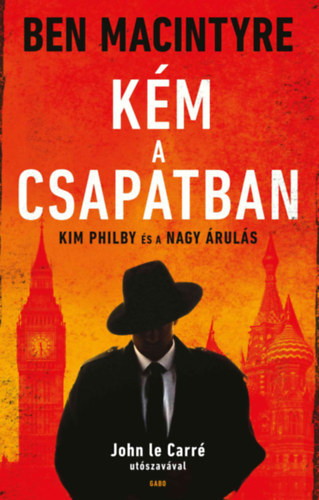 Macintyre, Ben: Kém a csapatban - Kim Philby és a nagy árulás antikvár