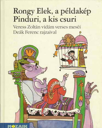 Veress Zoltán; Deák Ferenc: Rongy Elek, a példakép-Pinduri, akis csuri könyv