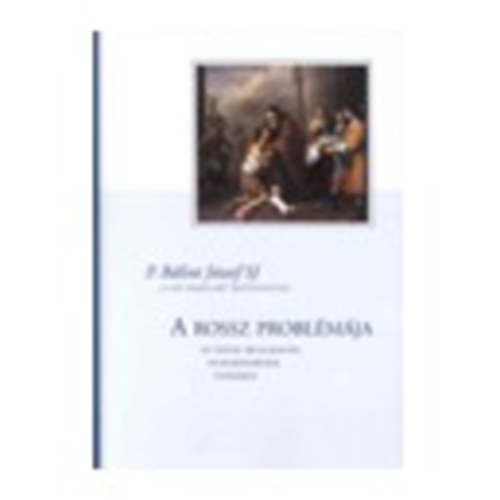 P. Bálint József SJ: A rossz problémája (az isteni irgalmasság világrendjének tükrében) könyv