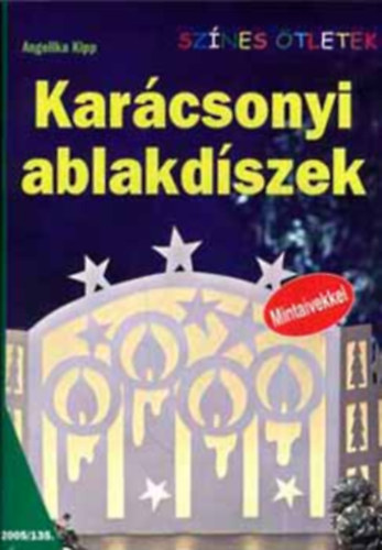 Angelika Kipp: Karácsonyi ablakdíszek (Mintaívekkel) antikvár