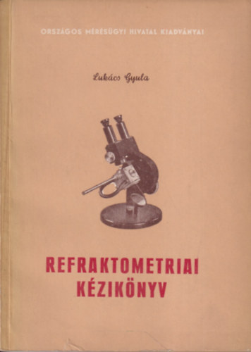 Lukács Gyula: Refraktometriai kézikönyv antikvár