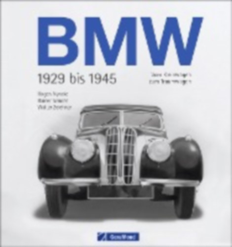 Zeichner, Walter - Simons, Rainer - Nyncke, Hagen: BMW 1929 bis 1945 idegen