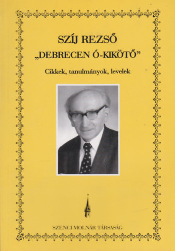 Szíj Rezső: Debrecen ó-kikötő (Cikkel, tanulmányok, levelek) antikvár