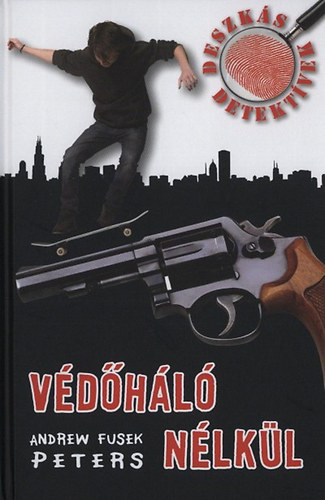 Andrew Fusek Peters: Védőháló nélkül - Deszkás detektívek 1. antikvár