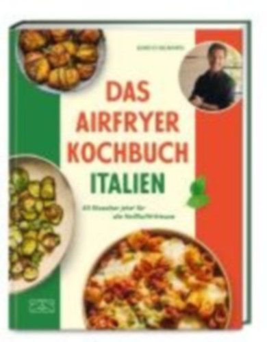 D'Acampo, Gino: Das Airfryer Kochbuch Italien idegen