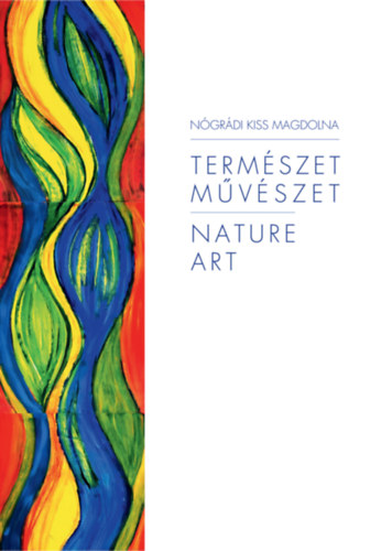 Nógrádi Kiss Magdolna: Természet, művészet könyv