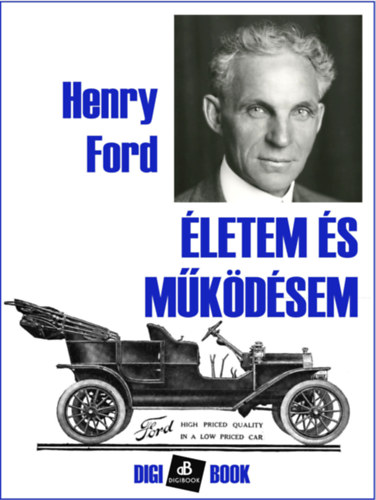Henry Ford: Életem és működésem e-Könyv