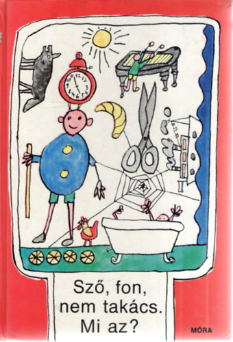 Varga Ferencné (szerk.), Bálint Endre (rajz): Sző, fon, nem takács. Mi az? – Találós kérdések gyerekeknek antikvár