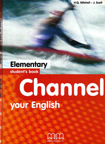 H.Q. Mitchell-J. Scott: Channel your English Elementary student's book antikvár