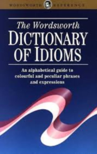 Kirkpatrick, E.M.-Schwarz, C.M: The Wordsworth Dictionary of Idioms antikvár