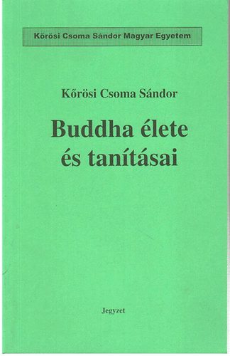 Kőrösi Csoma Sándor: Buddha élete és tanításai antikvár