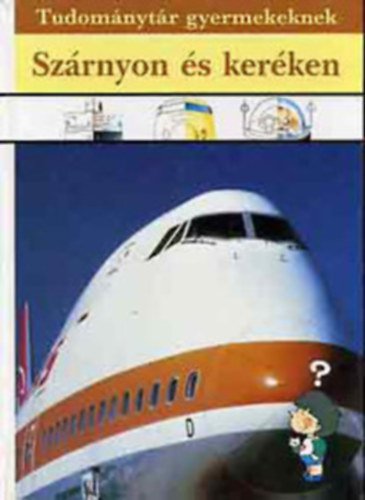 Móra Ferenc Könyvkiadó: Szárnyon és keréken (Tudománytár gyermekeknek) antikvár