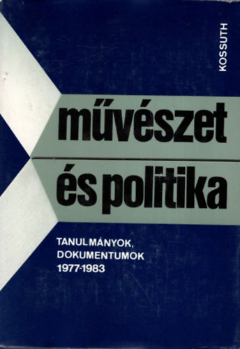 Agárdi Péter (szerk): Művészet és politika (Tanulmányok, dokumentumok 1977-1983) antikvár