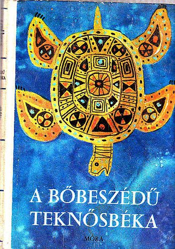 Móra Ferenc Könyvkiadó: A bőbeszédű teknősbéka antikvár