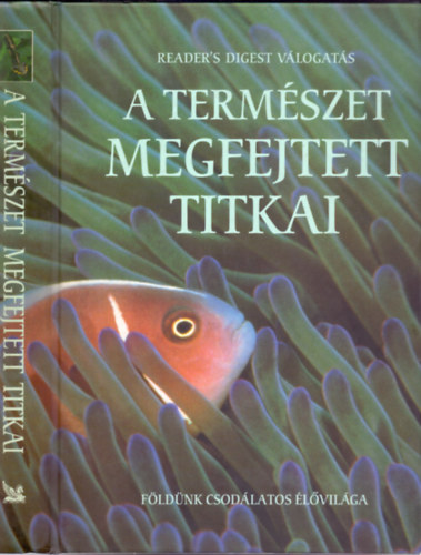 Robin Dunbar, David Helton, Clair Brunton és még sokan mások: A természet megfejtett titkai - Földünk csodálatos élővilága antikvár