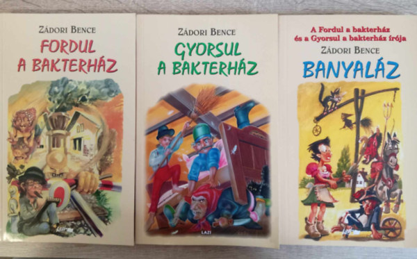 Zádori Bence: Zádori Bence 3 műve: Fordul a bakterház + Gyorsul a bakterház + Banyaláz könyv